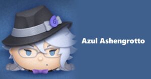 Azul Ashengrotto Tsum Tsum